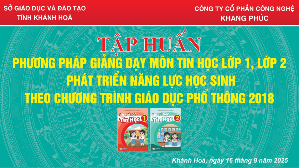 SỞ GIÁO DỤC VÀ ĐÀO TẠO TỈNH KHÁNH HÒA TỔ CHỨC TẬP HUẤN GIẢNG DẠY MÔN TIN HỌC VÀ CÔNG NGHỆ CẤP TIỂU HỌC